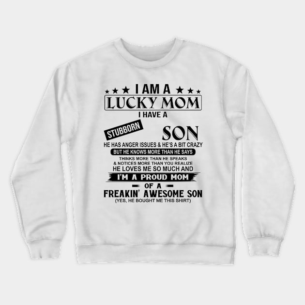 I Am A Lucky Mom I Have A Stubborn Son Crewneck Sweatshirt by celestewilliey